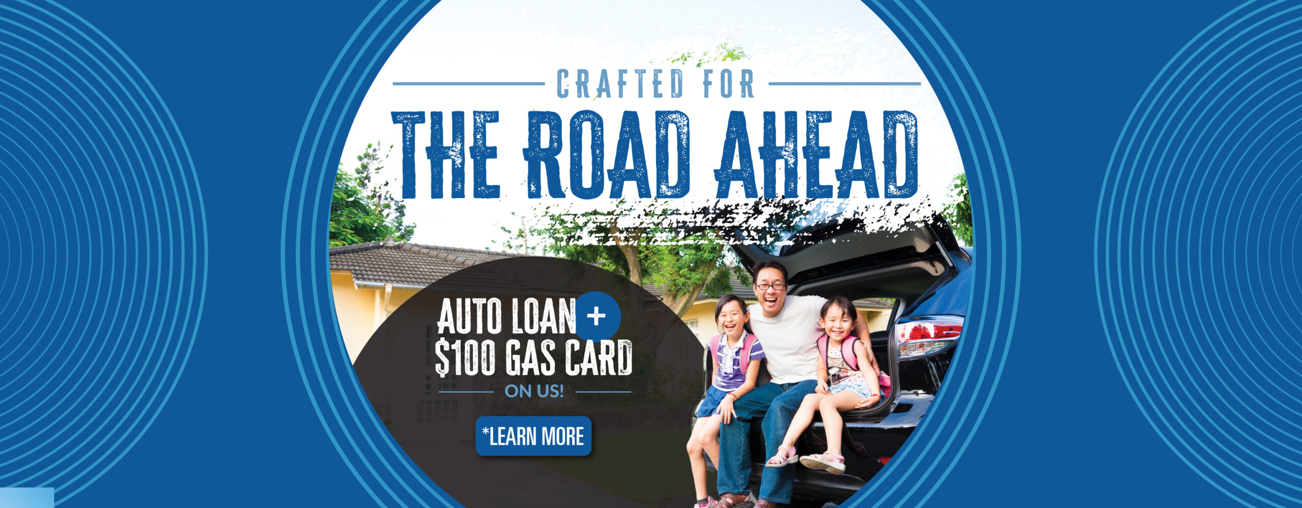 Crafted for the road ahead. Auto Loan + $100 gas card on us! New | Used | Refinaced