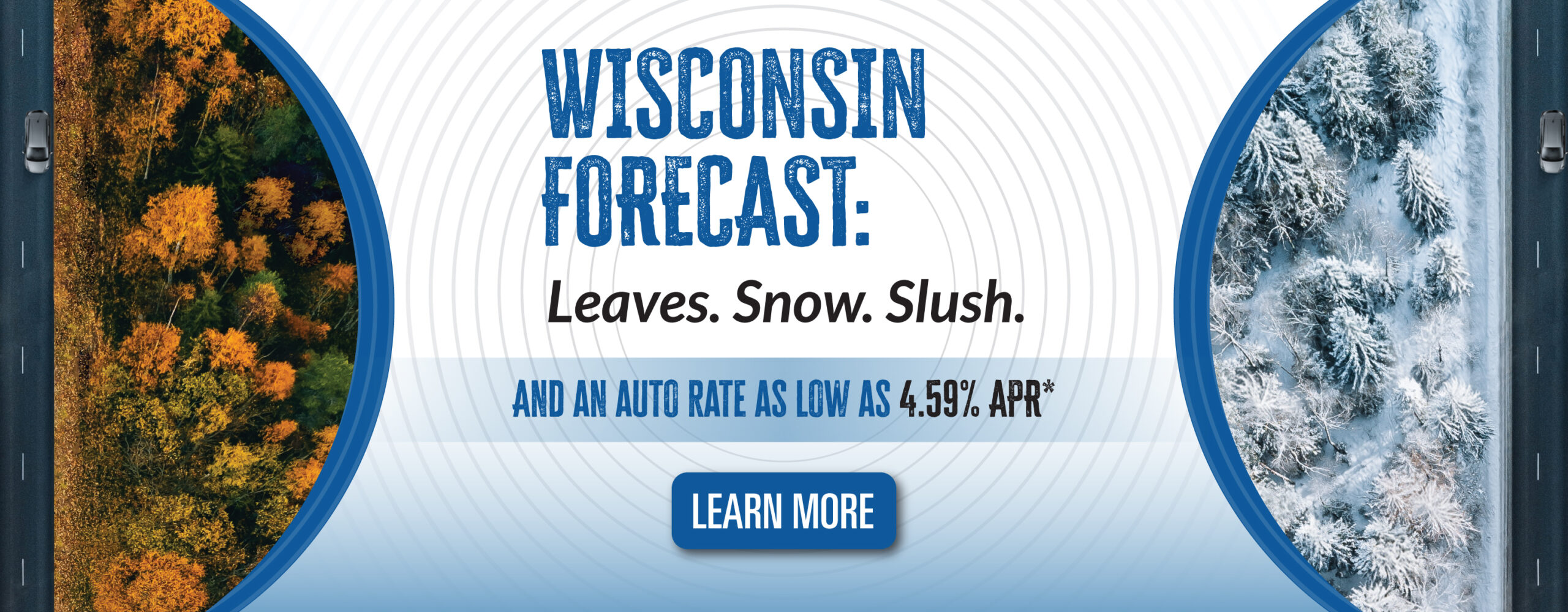Wisconsin Forecast: Leaves. Snow. Slush. And an auto rate as low as 4.59% APR*